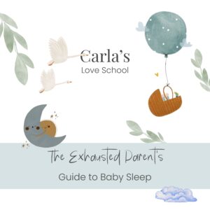 The Exhausted Parent's Guide to Baby Sleep | Carla's Love School